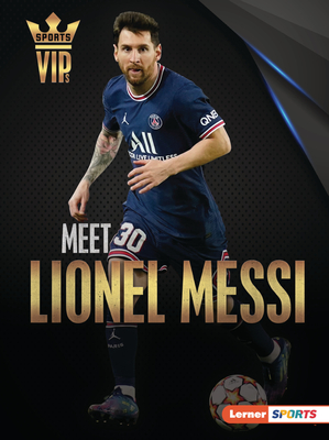 Meet Lionel Messi: World Cup Soccer Superstar - Stabler, David