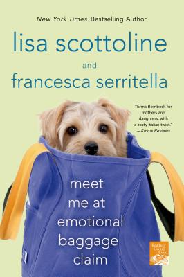 Meet Me at Emotional Baggage Claim - Scottoline, Lisa, and Serritella, Francesca