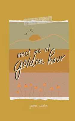 meet me at golden hour - Cecelia, Jennae