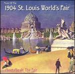 Meet Me at the Fair: Music of the 1904 St. Louis World's Fair