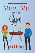 Meet Me at the Gym: A Sweet Young Adult Romance