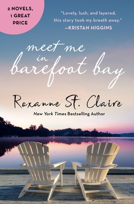 Meet Me in Barefoot Bay: 2-In-1 Edition with Barefoot in the Sand and Barefoot in the Rain - St Claire, Roxanne