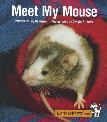 Meet My Mouse - Robinson, Faye, and Kuhn, Dwight R (Photographer)