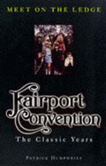 Meet on the Ledge: "Fairport Convention" - The Classic Years