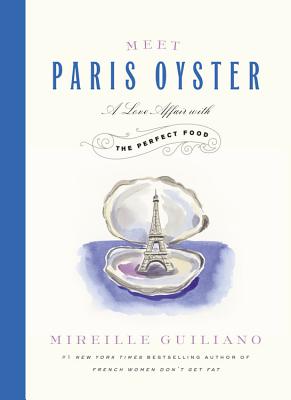 Meet Paris Oyster: A Love Affair with the Perfect Food - Guiliano, Mireille