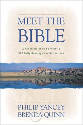 Meet the Bible: A Panorama of God's Word in 366 Daily Readings and Reflections - Yancey, Philip, and Quinn, Brenda