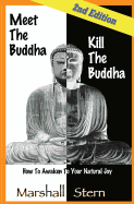 Meet the Buddha, Kill the Buddha: How to Awaken to Your Natural Joy
