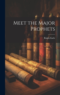 Meet the Major Prophets - Earle, Ralph