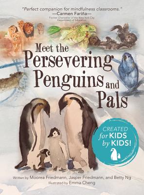 Meet the Persevering Penguins and Pals - Friedmann, Moorea, and Friedmann, Jasper, and Ng, Betty