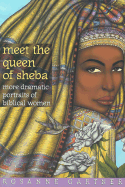 Meet the Queen of Sheba: More Dramatic Portraits of Biblical Women