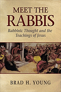 Meet the Rabbis: Rabbinic Thought and the Teachings of Jesus