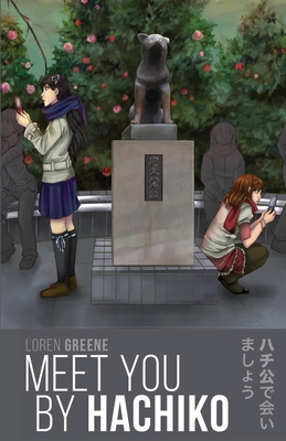 Meet You By Hachiko - Greene, Loren, and Dalangin, Alyssa (Cover design by), and Summers, Brian (Cover design by)