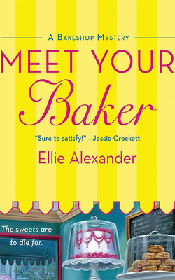 Meet Your Baker - Alexander, Ellie, and Pearlman, Dina (Read by)