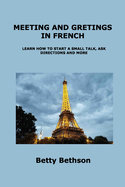 Meeting and Gretings in French: Learn How to Start a Small Talk, Ask Directions and More