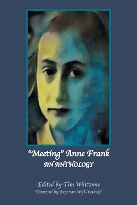 "Meeting" Anne Frank: An Anthology (Revised Edition) - Whittome, Tim (Editor), and Van Wijk-Voskuijl, Joop (Foreword by)