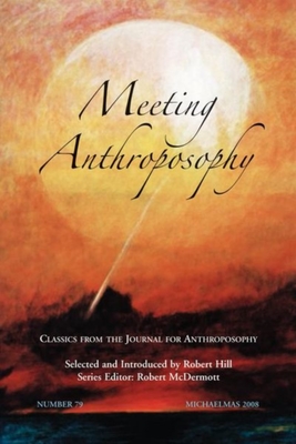 Meeting Anthroposophy: Classics from the Journal for Anthroposophy (No. 79) - Hill, Robert, Ph.D. (Editor)