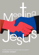 Meeting Jesus: Inspiring Stories of Modern-day Evangelism