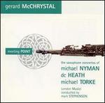 Meeting Point: The Saxophone Concertos of Nyman, Heath and Torke