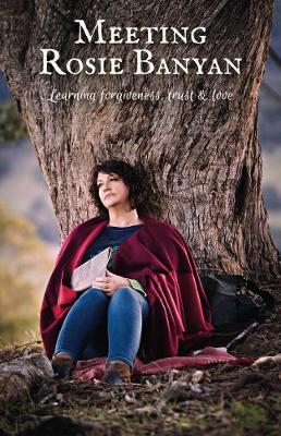 Meeting Rosie Banyan: Learning Forgiveness, Trust and Love - 