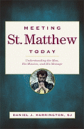 Meeting St. Matthew Today: Understanding the Man, His Mission, and His Message