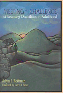 Meeting the Challenge of Learning Disabilities in Adulthood - Roffman, Arlyn J (Editor), and Silver, Larry B, Dr., M.D. (Foreword by)