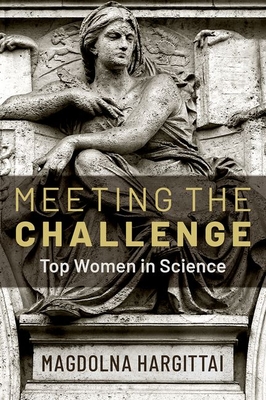 Meeting the Challenge: Top Women in Science - Hargittai, Magdolna
