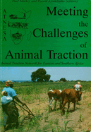 Meeting the Challenges of Animal Traction: A Resource Book of the Animal Traction Network for Eastern and Southern Africa (Atnesa)