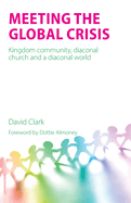 Meeting the Global Crisis: Kingdom community, diaconal church and a diaconal world
