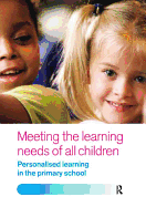 Meeting the Learning Needs of All Children: Personalised Learning in the Primary School