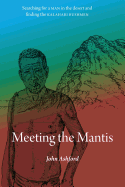Meeting the Mantis: Searching for a Man in the Desert and Finding the Kalahari Bushmen