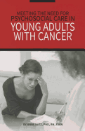 Meeting the Need for Psychosocial Care in Young Adults with Cancer