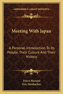 Meeting with Japan: A Personal Introduction to Its People, Their Culture and Their History