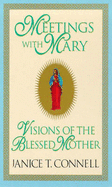 Meetings with Mary: Visions of the Blessed Mother