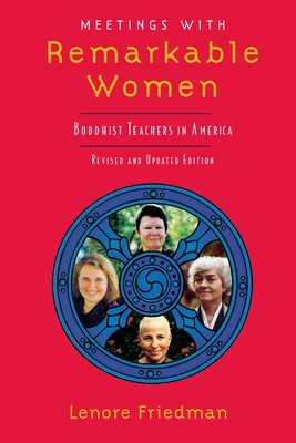 Meetings with Remarkable Women: Buddhist Teachers in America - Friedman, Lenore