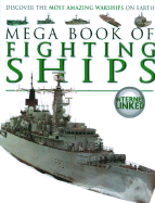 Mega Book of Fighting Ships: Discover the Most Amazing War Ships on Earth!