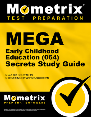 Mega Early Childhood Education (064) Secrets Study Guide: Mega Test Review for the Missouri Educator Gateway Assessments - Mega Exam Secrets Test Prep (Editor)