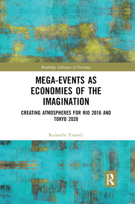 Mega-Events as Economies of the Imagination: Creating Atmospheres for Rio 2016 and Tokyo 2020 - Tzanelli, Rodanthi