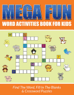 Mega Fun Word Activities Book for Kids: Find the Word, Fill in the Blanks & Crossword Puzzles