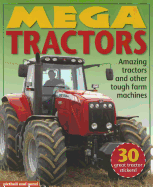 Mega Tractors: Amazing Tractors and Other Tough Farm Machines