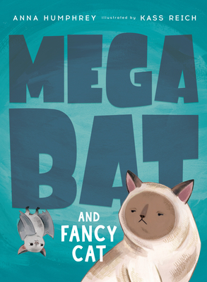 Megabat and Fancy Cat - Humphrey, Anna, and Reich, Kass