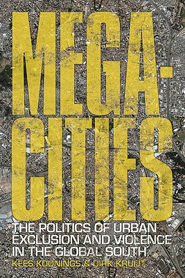 Megacities: The Politics of Urban Exclusion and Violence in the Global South - Gay, Robert (Contributions by), and Moser, Professor Caroline (Contributions by), and Perlman, Janice (Contributions by)