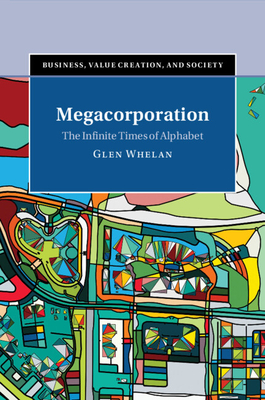 Megacorporation: The Infinite Times of Alphabet - Whelan, Glen