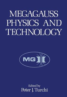 Megagauss Physics and Technology - Turchi, Peter J (Editor)