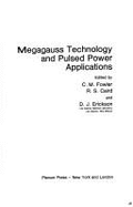 Megagauss Technology and Pulsed Power Applications