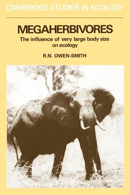 Megaherbivores: The Influence of Very Large Body Size on Ecology - Owen-Smith, R. Norman