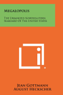 Megalopolis: The Urbanized Northeastern Seaboard of the United States