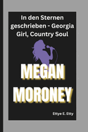 Megan Moroney: In den Sternen geschrieben - Georgia Girl, Country Soul