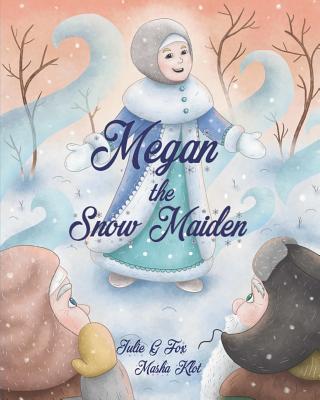 Megan the Snow Maiden: A Christmas Story - Bulbeck, Leonora (Editor), and Fox, Julie G