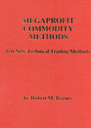 Megaprofit Commodity Methods: Ten New Technical Trading Methods