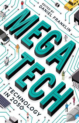 Megatech: Technology in 2050 - Franklin, Daniel (Editor)